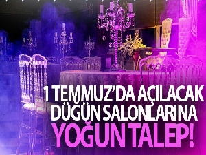 1 Temmuz'da açılacak düğün salonlarına yoğun talep