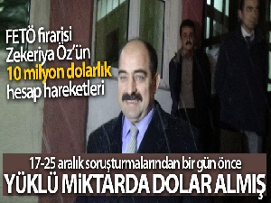 FETÖ firarisi Zekeriya Öz'ün 10 milyon dolarlık hesap hareketleri