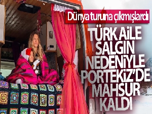 Dünya turuna çıkan Türk aile salgın nedeni ile Portekiz'de mahsur kaldı