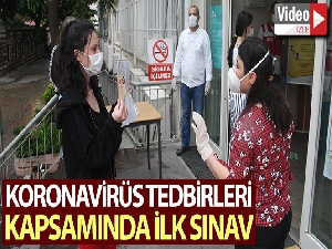 Korona virüs tedbirleri kapsamında ilk sınav