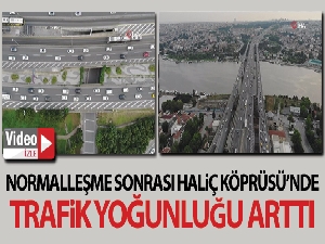 Normalleşme sonrası Haliç Köprüsü'nde trafik yoğunluğu arttı