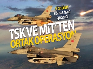 TSK ve MİT'ten ortak operasyon! 4 terörist etkisiz hale getirildi