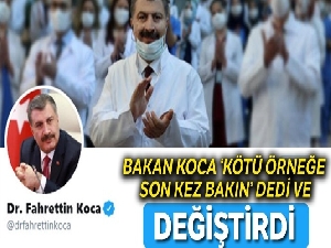 Bakan Koca, 'Kötü örneğe son bir kez bakın' dedi ve değiştirdi