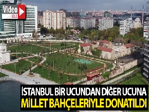 İstanbul Millet Bahçeleriyle donatıldı