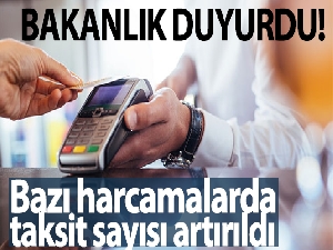 Bazı harcamalarda taksit sayısı artırıldı