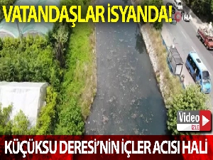 Küçüksu deresinin içler acısı hali havadan görüntülendi