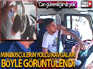 Minibüsçülerin yolcu kavgası kameralara böyle yansıdı