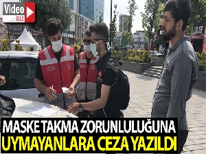 Maske takma zorunluluğuna uymayanlara ilk cezalar yazıldı
