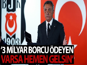 Ahmet Nur Çebi: “3 milyar borcu ödeyen varsa hemen gelsin”