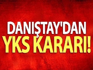 Danıştay'dan YKS kararı!
