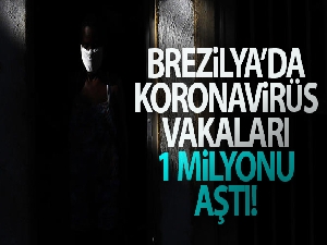 Brezilya'da korona virüs vakaları 1 milyonu aştı