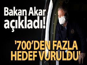 Bakan Akar açıkladı: '700'den fazla hedef vuruldu'