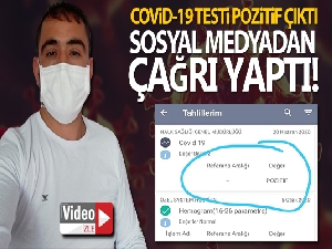 Testi pozitif çıktı sosyal medyadan uyardı