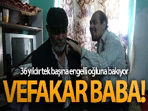Vefakar baba, 36 yıldır tek başına engelli oğluna bakıyor