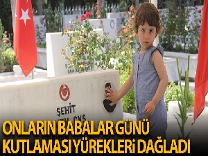 Şehit çocuklarının Babalar Günü kutlaması yürekleri dağladı