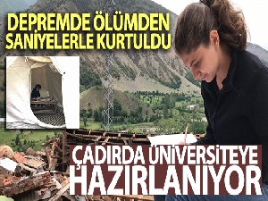 Depremde ölümden saniyelerle kurtuldu, şimdi çadırda üniversiteye hazırlanıyor
