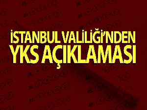 İstanbul Valiliği'nden YKS açıklaması