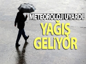 Meteoroloji uyardı! Yağış geliyor