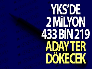 YKS'de 2 milyon 433 bin 219 aday ter dökecek