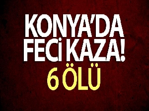 Feci kaza! Konya'da minibüs ile tır çarpıştı: 6 ölü