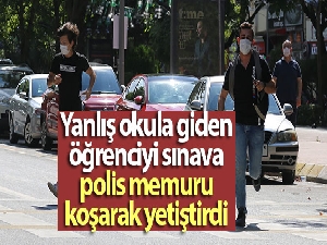 Yanlış okula giden öğrenciyi sınava polis memuru koşarak yetiştirdi