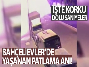 Bahçelievler'de yaşanan patlama anının yeni görüntüsü