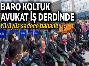 Avukatlar iş, onlar koltuk derdinde