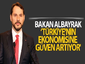 Bakan Albayrak: 'Türkiye'nin ekonomisine güven artıyor'