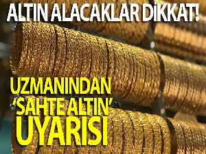Altın alacaklar dikkat: Uzmanından ‘sahte altın' uyarısı
