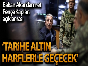 Bakan Akar, Pençe-Kaplan Operasyonu'ndaki gelişmeleri paylaştı