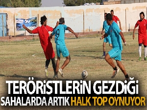 Teröristlerin gezdiği sahalarda artık halk top oynuyor