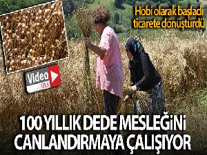 100 yıllık dede mesleğini canlandırmaya çalışıyor