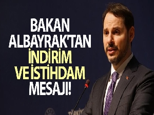 Bakan Albayrak'tan indirim ve istihdam mesajı
