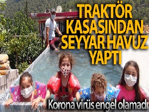Korona traktör kasasını vatandaşa seyyar havuz yaptırdı