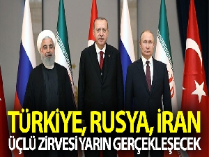 Türkiye, Rusya, İran Üçlü Zirvesi bugün gerçekleştirilecek