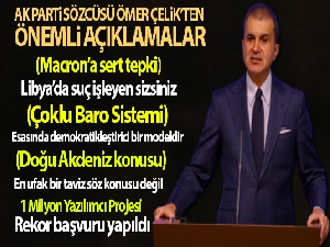 Çelik'ten Macron'a: 'Libya'da suç işleyen sizsiniz'