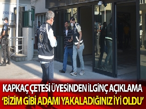 Çökertilen kapkaç çetesinin topal üyesinden ilginç çıkış