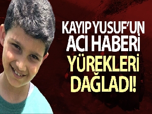 Kayıp Yusuf'un acı haberi yürekleri dağladı
