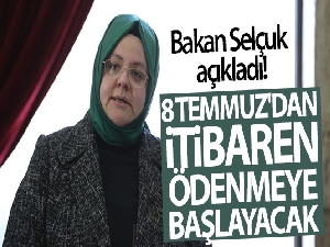 Bakan Selçuk açıkladı! 8 Temmuz'dan itibaren ödenmeye başlayacak