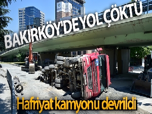 Bakırköy'de yol çöktü: Hafriyat kamyonu devrildi