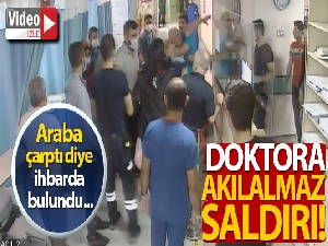 Araba çarptı diye ihbarda bulundu, hastanede doktora saldırdı