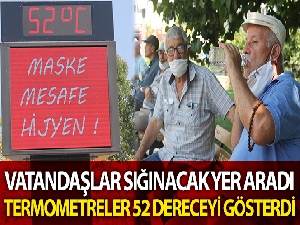 Aydın'da termometreler 52 dereceyi gördü