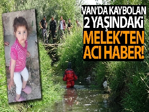 Van'da kaybolan 2 yaşındaki Melek'ten acı haber