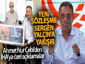Ahmet Nur Çebi: 'Yeni sözleşme Sergen Yalçın'a yakışır'