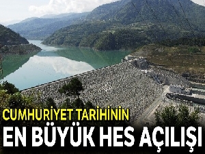 Cumhuriyet tarihinin en büyük HES açılışı