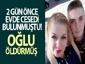 Cesedi bulunan kadını oğlu öldürmüş