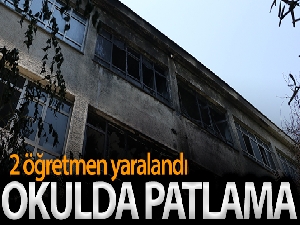 Okulda patlama: 2 öğretmen yaralı