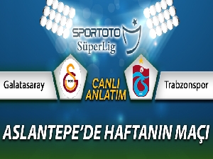 Galatasaray Trabzonspor Canlı Anlatımı