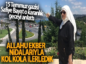 15 Temmuz Gazisi Safiye Bayat 4 yıl sonra aynı yerde o karanlık geceyi anlattı