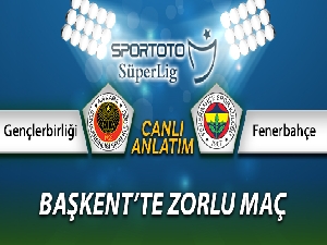 Gençlerbirliği Fenerbahçe Canlı Anlatımı